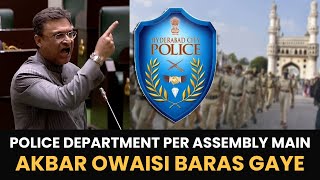 Police Department per Assembly Mein Akbar Owaisi Baras Gaye [upl. by Clarice]