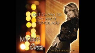 Miriam Cruz  Que ganas de no verte nunca más ESTRENO 2013 [upl. by Loos]