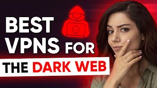 What Are The Best VPN for Browsing the Dark Web  Darknet  Tor Browser [upl. by Mutz]