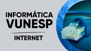 AULÃO INFORMÁTICA VUNESP  INTERNET [upl. by Ettenel]