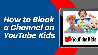 How to Block a Channel on YouTube Kids 2024 Easy Tutorial [upl. by Eirrod]