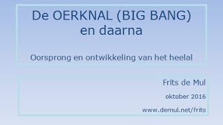 De oerknal  Big bang  ontstaan en ontwikkeling van het heelal [upl. by Samul]