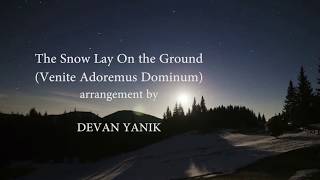 The Snow Lay On the Ground Venite Adoremus Dominum by Devan Yanik [upl. by Ecydnarb]