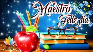 FELIZ DÍA DEL MAESTRO Lindo Mensaje Para Dedicar Abrelo es para ti querido Profesor [upl. by Spence]