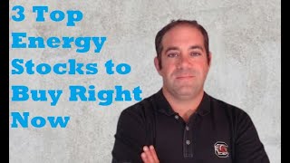 3 Top Energy Stocks to Buy Right Now [upl. by Ybbed]