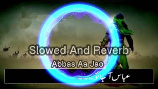 Nadeem Sarwar Abbas Aajao New Noha Slowed And Reverb 2023 Remix Noha Abbas A jao Bhai AKEla ha X [upl. by Ecnatsnoc]