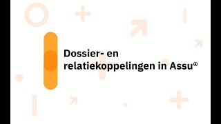 Werking dossier en relatiekoppelingen in Assu® [upl. by Ynnaffit]