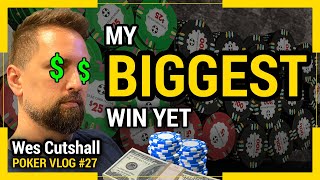 Poker Vlog Ep 27  My Biggest Win Yet w Wes Cutshall [upl. by Stasny272]