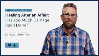 Healing After an Affair Has Too Much Damage Been Done [upl. by Teemus]