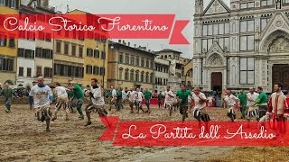 Calcio Storico Fiorentino  La partita dellassedio [upl. by Zolnay]