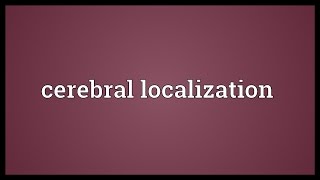 Cerebral localization Meaning [upl. by Brothers]