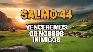 Salmo 44  Mas tu nos salvaste dos nossos inimigos e confundiste os que nos odiavam [upl. by Ginnie805]