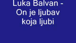 Duhovna Glazba Luka Balvan  On je ljubav koja ljubi [upl. by Danell]