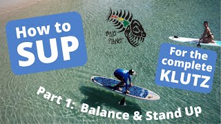 Stand Up Paddle Boarding for the Complete Klutz 1 Balancing amp Standing Up How to SUP Paddleboard [upl. by Arihsa]