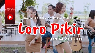 Bajol Ndanu Ft Fira Cantika amp Nabila  Loro Pikir Official Lyric Video  KENTRUNG [upl. by Eniamrehs]