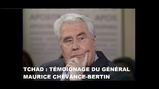 TCHAD  TÉMOIGNAGE DU GÉNÉRAL MAURICE CHEVANCEBERTIN [upl. by Roley]