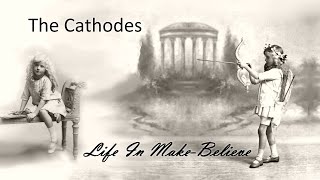 The Cathodes  Life In MakeBelieve [upl. by Ano]