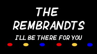 The Rembrandts  Ill Be There For You  Lyrics [upl. by Nabi348]