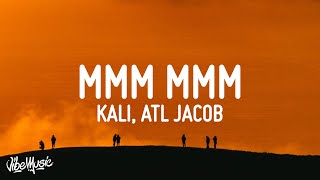 Kali  MMM MMM Lyrics ft ATL Jacob  he want my number had to hit him with the mmm [upl. by Durst]