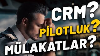 CRM PİLOT OLMAK İÇİN ŞART MI Kurul Mülakatlarında CRM ve Önemi [upl. by Vanzant328]