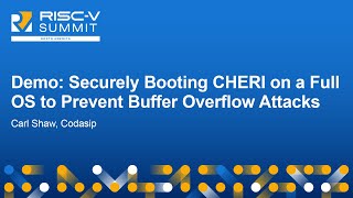 Demo Securely Booting CHERI on a Full OS to Prevent Buffer Overflow Attacks  Carl Shaw Codasip [upl. by Lehcer611]