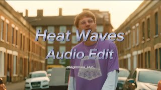 Heat Waves  Glass Animals Audio Edit [upl. by Oluas]