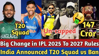 IPL 2025 Big Rules Change  Match Fees Retention All Detail  India T20 Squad Announced for Bang [upl. by Ambrosius]