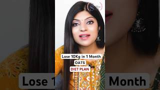 Lose 10Kg in 1 Month Oats Diet Plan drshikhasingh dietplantoloseweightfast howtoloseweightfast [upl. by Nnainot636]