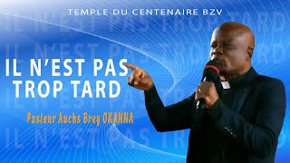 IL NEST PAS TROP TARD  Pasteur Auchs Brey OKANNA [upl. by Olpe]