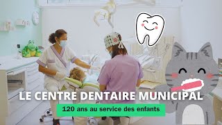 Le centre dentaire municipal 120 ans au service des enfants [upl. by Atiuqan]