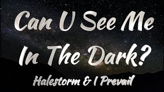 Halestorm amp I Prevail  Can U See Me In The Dark Lyrics [upl. by Iorio]