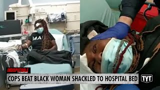 Cops Savagely Beat Black Woman Shackled To Hospital Bed [upl. by Oznofla956]