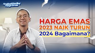 2023 Harga Emas Turun Naik Bagaimana di tahun 2024 [upl. by Goldshlag]