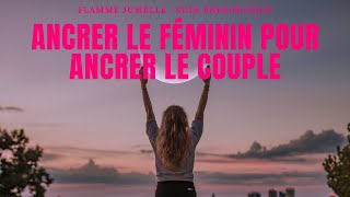 Flamme JumelleSoin énergétique  Ancrer son féminin pour ancrer son couple [upl. by Fredkin276]