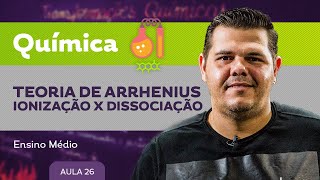 Teoria de Arrhenius  ionização x dissociação  Química  Ensino Médio [upl. by Dnalevets]