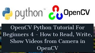 OpenCV Python Tutorial For Beginners 4  How to Read Write Show Videos from Camera in OpenCV [upl. by Alien]