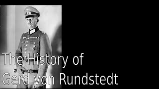 The History of Gerd von Rundstedt [upl. by Sophi]