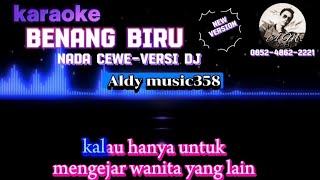 BENANG BIRU  KARAOKE  NADA CEWE VERSI DJ ALDY MUSIC358 [upl. by Krystin649]