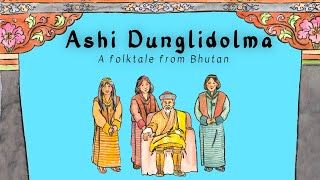 Ashi Dunglidolma  Folktales of Bhutan  Bhutan Storytelling Series  5 [upl. by Barby325]