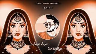 Sajan Sajan Teri Dulhan  Drill Beat  DJ SID Jhansi  90quots hits [upl. by Laurie]