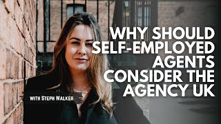 Why Should Self Employed Agents Consider The Agency UK [upl. by Sewell]