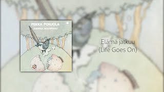 Pekka Pohjola  Elämä jatkuu  Life Goes On [upl. by Demahom293]