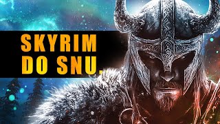 Historie do SNU  LEGENDY Z SKYRIM  Opowieść z SKYRIM przy których szybko zaśniesz GOTRI98 [upl. by Kampmann]