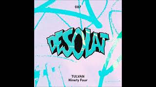 TULVAN  Ninety Four Original Mix DESOLAT [upl. by Stasny]