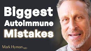 3 MISTAKES People Make Trying To HEAL AUTOIMMUNE Disease  Mark Hyman [upl. by Giardap]