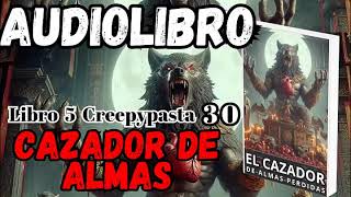 Audiolibro El Cazador de Almas Perdidas Libro 5 Creepy 30 230 La Fe y la Sombra [upl. by Yenalem]