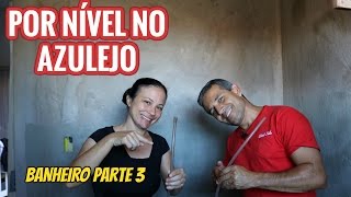 POR NÍVEL NO AZULEJO BANHEIRO PARTE 3 [upl. by Mert]