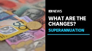 How do the superannuation changes affect you  ABC News [upl. by Lapo]