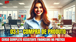 Lançamento de Compra de Produto  Curso completo  Assistente Financeiro na Prática AFP 031 [upl. by Gershom529]