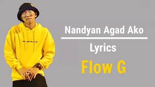 Nandyan Agad Ako Lyrics  Flow G [upl. by Guibert]